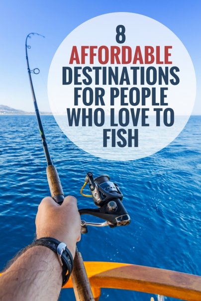8 Affordable Destinations for People Who Love to Fish