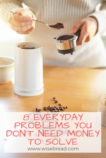 8 Everyday Problems You Don't Need Money to Solve