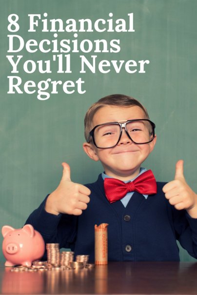 8 Financial Decisions You'll Never Regret