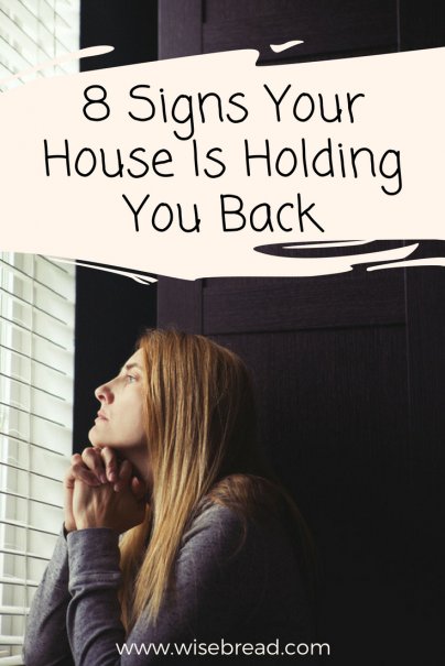 8 Signs Your House Is Holding You Back