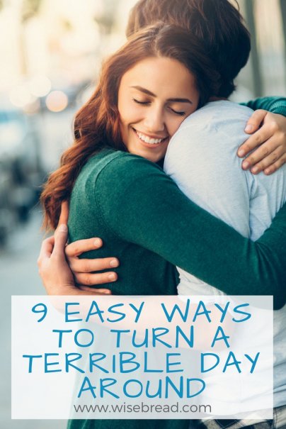 9 Easy Ways to Turn a Terrible Day Around
