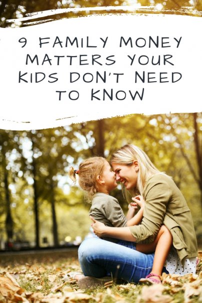 9 Family Money Matters Your Kids Don't Need to Know