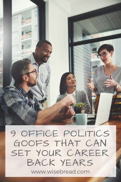 9 Office Politics Goofs That Can Set Your Career Back Years