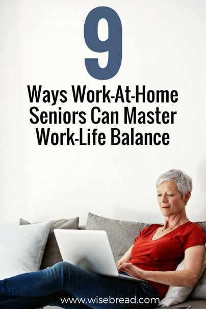 9 Ways Work-At-Home Seniors Can Master Work-Life Balance