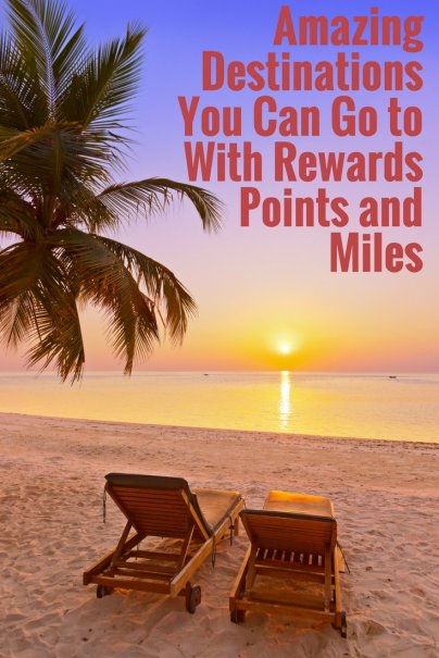 Amazing Destinations You Can Go to With Rewards Points and Miles