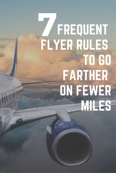 7 Frequent Flyer Rules to Go Farther on Fewer Miles
