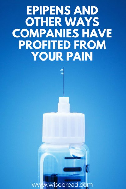 EpiPens and Other Ways Companies Have Profited From Your Pain