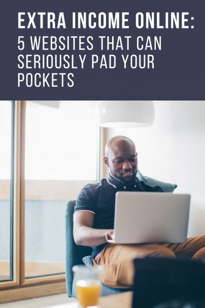 Extra Income Online: 5 Websites That Can Seriously Pad Your Pockets