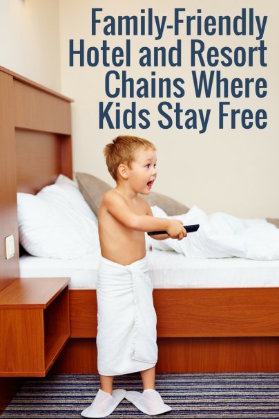 Family-Friendly Hotel and Resort Chains Where Kids Stay Free