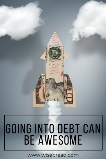 Going Into Debt Can Be Awesome
