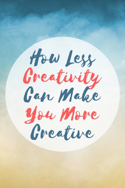 How Less Creativity Can Make You More Creative