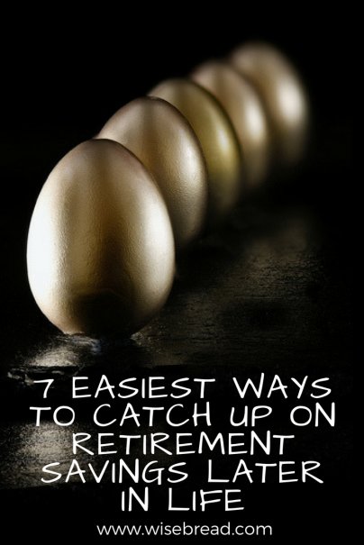 7 Easiest Ways to Catch Up on Retirement Savings Later in Life