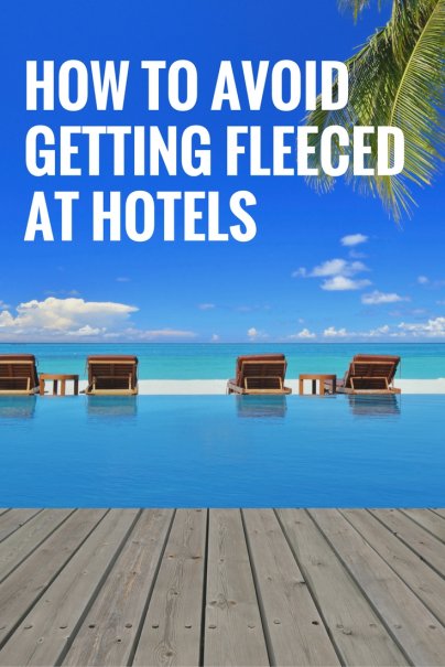 How to Avoid Getting Fleeced at Hotels