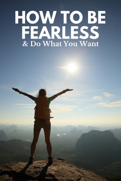 How to Be Fearless and Do What You Want