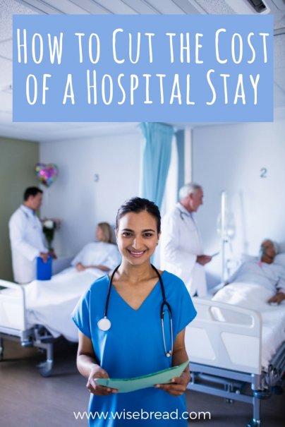 How to Cut the Cost of a Hospital Stay