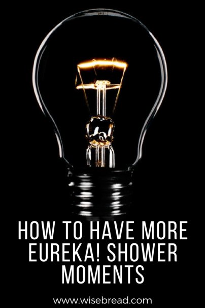 How to Have More Eureka! Shower Moments