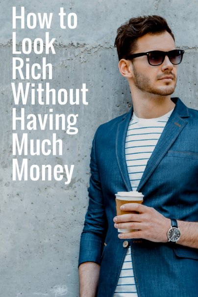 How to Look Rich Without Having Much Money