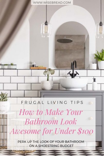 How to Make Your Bathroom Look Awesome for Under $100