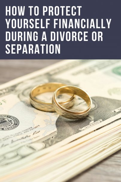 How to Protect Yourself Financially During a Divorce or Separation