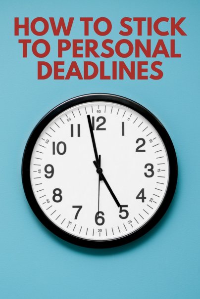 How to Stick to Personal Deadlines
