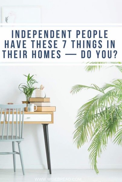 Whether it's about mastering your domain, maintaining health, or just not having to call a plumber, here are seven things you'll often find in the homes of truly independent people. | #independent #lifehacks
