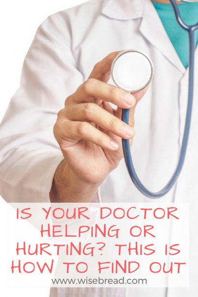 Is Your Doctor Helping or Hurting? This Is How to Find Out