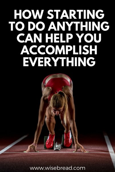 Just Start: How Doing Anything Can Help You Accomplish Everything