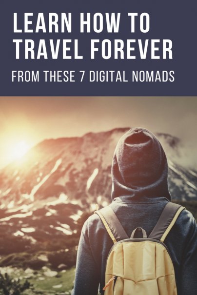 Learn How to Travel Forever From These 7 Digital Nomads