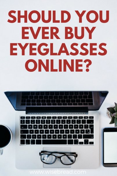 Should You Ever Buy Eyeglasses Online?