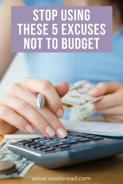 Stop Using These 5 Excuses Not to Budget