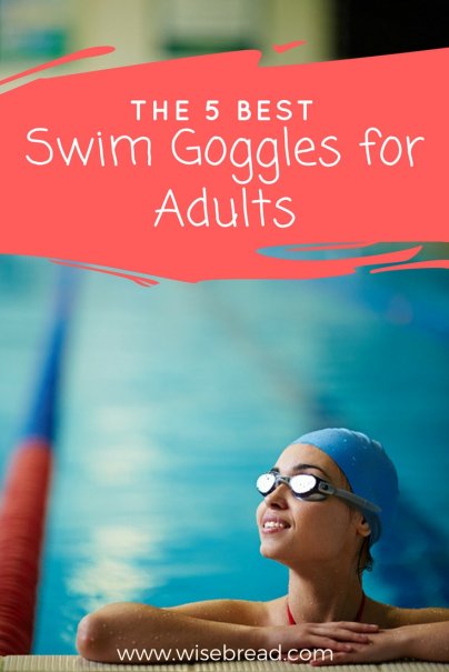 The 5 Best Swim Goggles for Adults