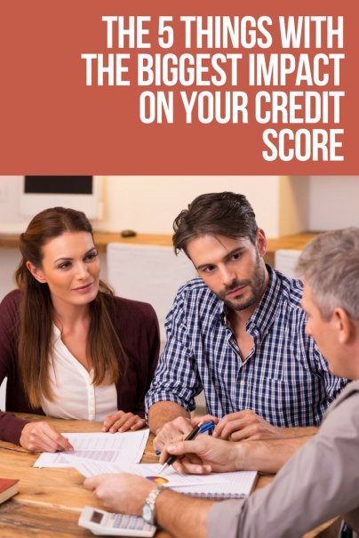 The 5 Things With the Biggest Impact on Your Credit Score