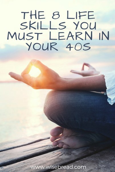 The 8 Life Skills You Must Learn in Your 40s