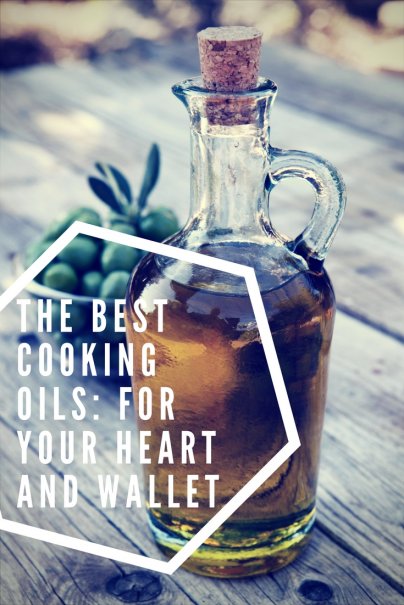 The Best Cooking Oils: For Your Heart and Wallet