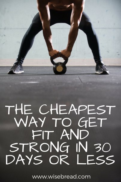 The Cheapest Way to Get Fit and Strong in 30 Days or Less