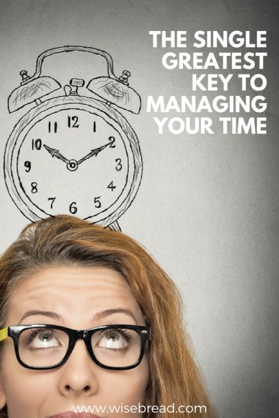 The Single Greatest Key to Managing Your Time