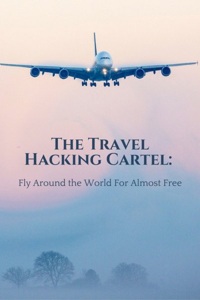 The Travel Hacking Cartel: Fly Around the World For Almost Free