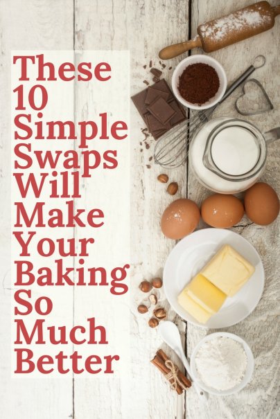 These 10 Simple Swaps Will Make Your Baking So Much Better