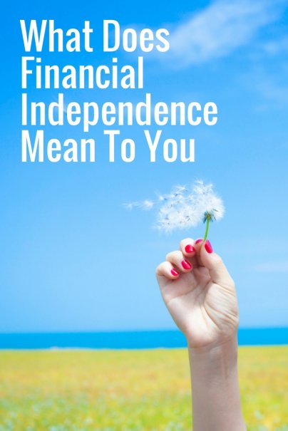 What Does Financial Independence Mean To You