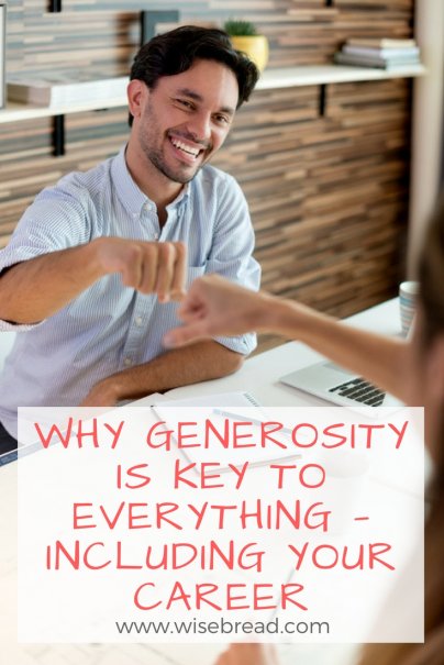 Why Generosity Is Key to Everything — Including Your Career