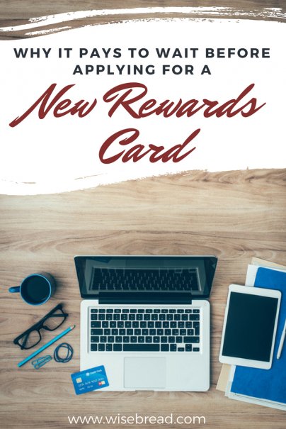 Why It Pays to Wait Before Applying for a New Rewards Card