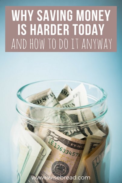 Why Saving Money Is Harder Today