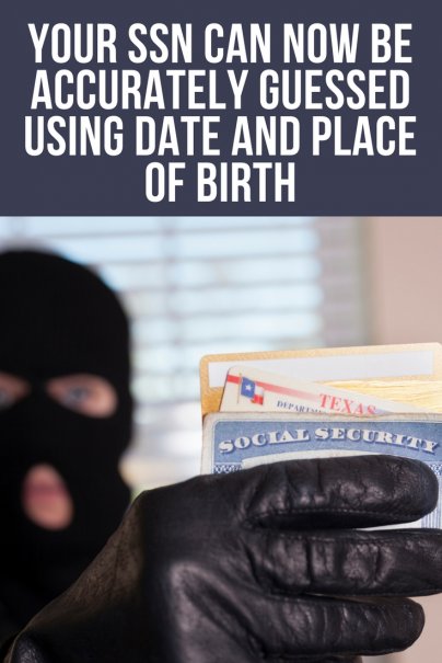 Your SSN Can Now Be Accurately Guessed Using Date and Place of Birth