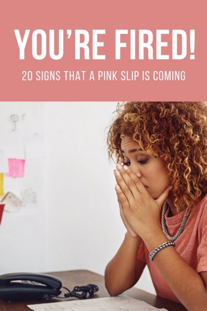 You’re Fired! 20 Signs That a Pink Slip is Coming
